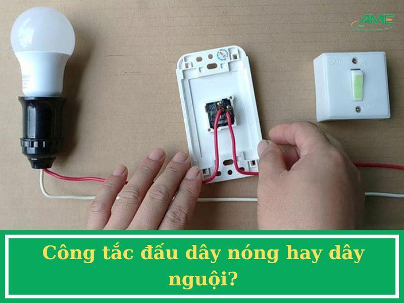 Cách nhận diện dây nóng, nguội, và đất khi thực hiện cách đấu công tắc điện